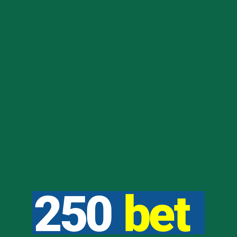 250 bet